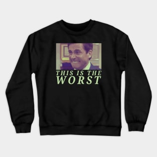 the office - this is the worst Crewneck Sweatshirt